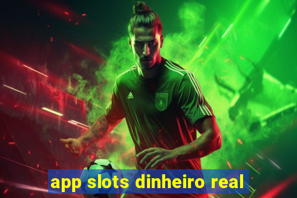 app slots dinheiro real